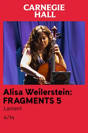 Alisa Weilerstein: FRAGMENTS 5