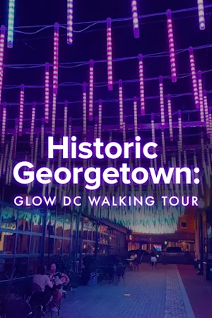 Historic Georgetown: GLOW DC Walking Tour tickets