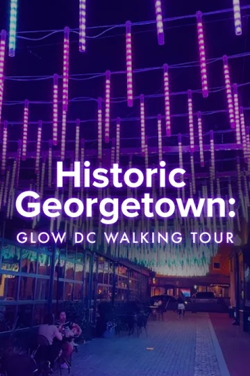 Historic Georgetown: GLOW DC Walking Tour Tickets