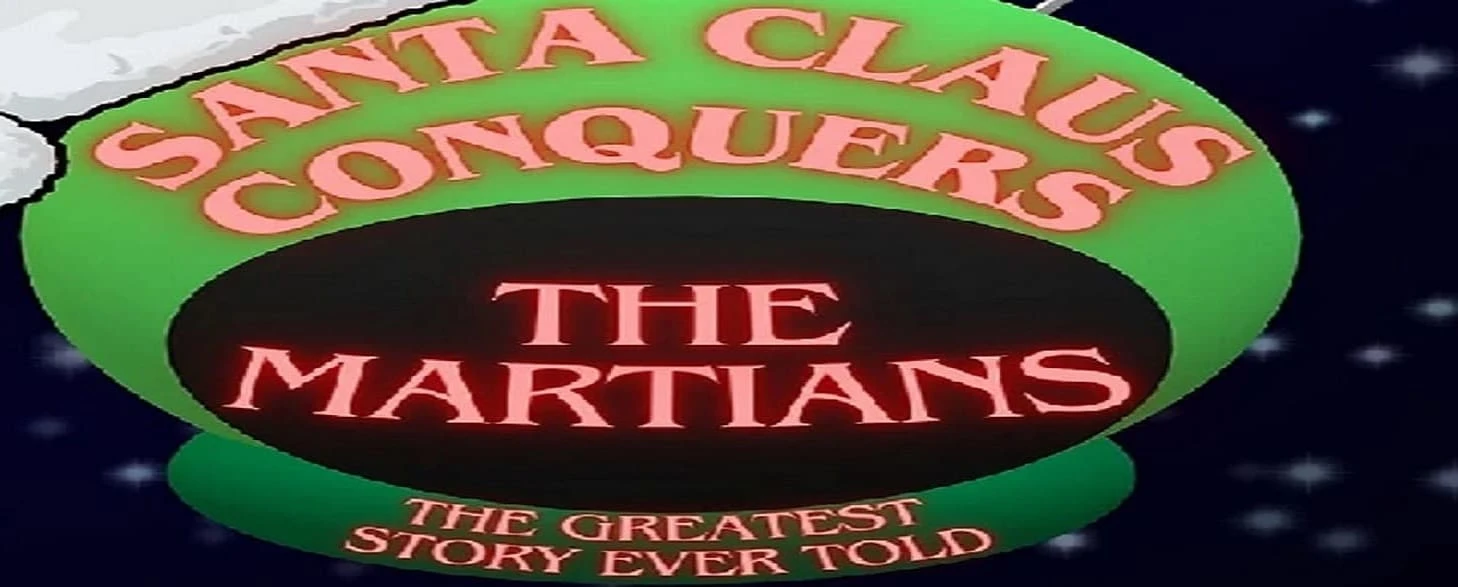 Santa Claus Conquers the Martians: The Greatest Story Every Told: What to expect - 1