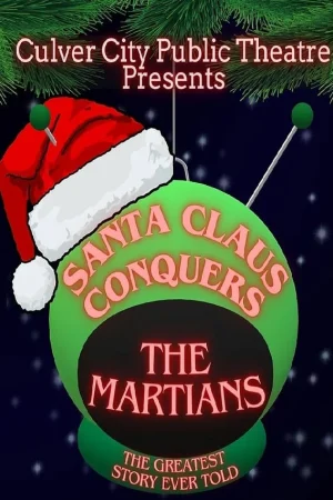 Santa Claus Conquers the Martians: The Greatest Story Every Told Tickets