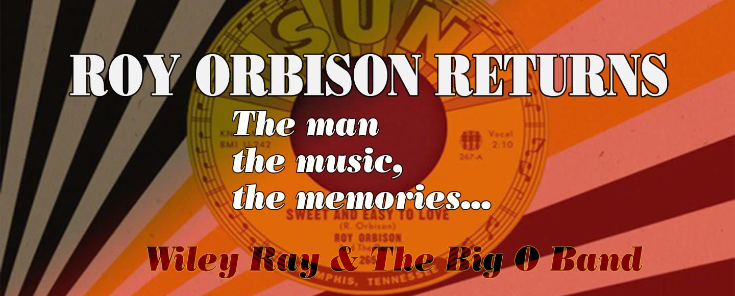 Roy Orbison Returns with Wiley Ray & The Big O Band: What to expect - 1