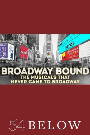 Broadway Bound: The Musicals That Never Came to Broadway - Part 5 Tickets