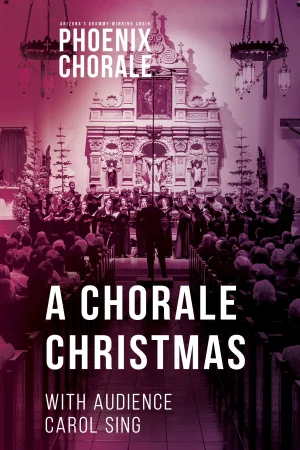 Phoenix Chorale: A Chorale Christmas Camelback Bible Church Matinee Tickets