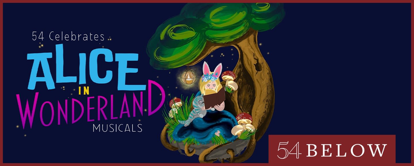 54 Celebrates Alice in Wonderland Musicals Tickets | New York Theatre Guide