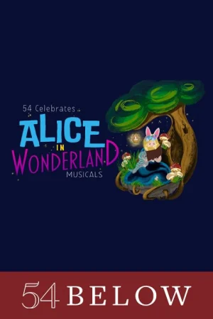 54 Celebrates Alice in Wonderland Musicals Tickets
