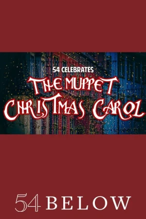 54 Celebrates The Muppet Christmas Carol Tickets