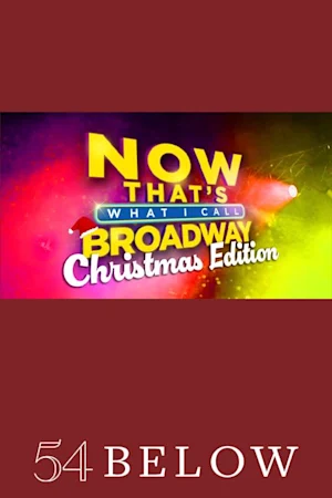 Now That's What I Call Broadway, Christmas Edition! Tickets