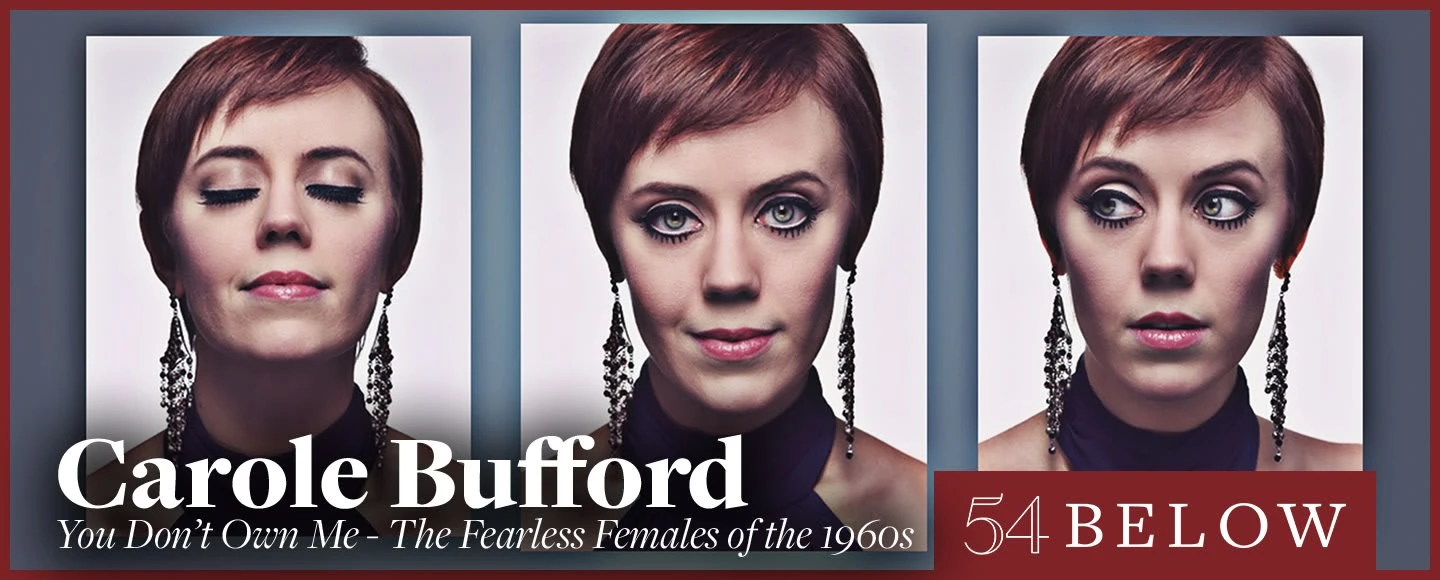 Carole Bufford: You Don’t Own Me- The Fearless Females of the 1960s: What to expect - 1