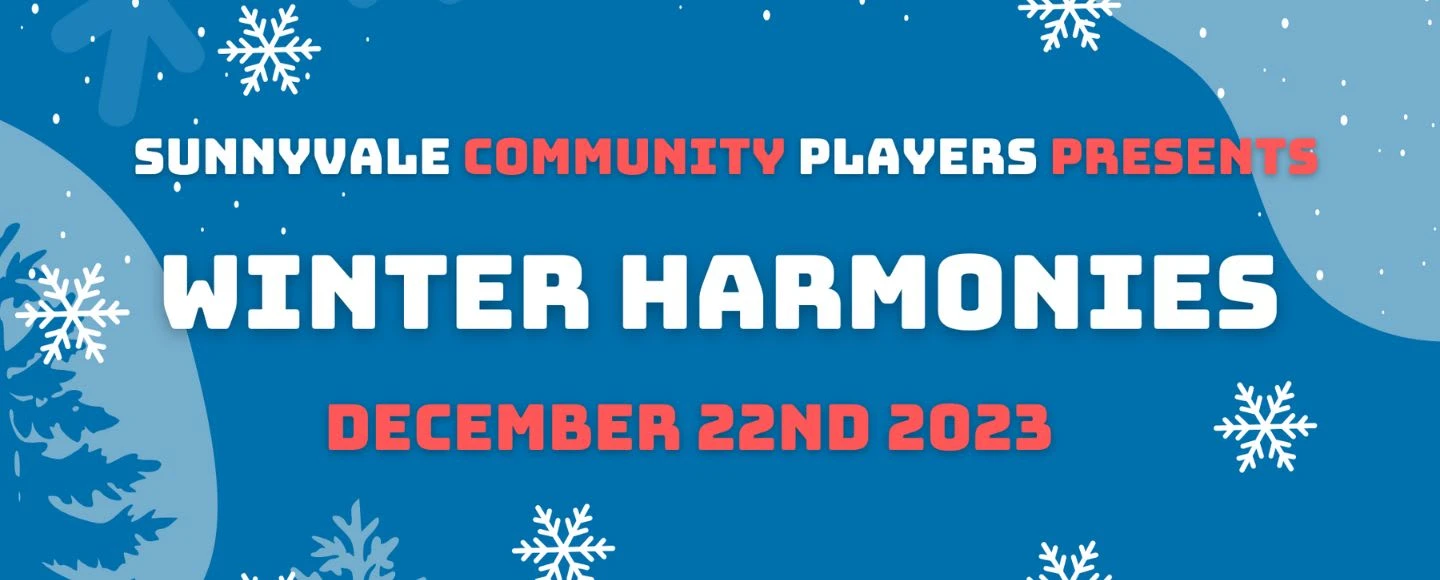 Sunnyvale Community Players Presents: Winter Harmonies: What to expect - 1