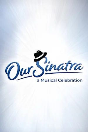 Our Sinatra: A Musical Celebration
