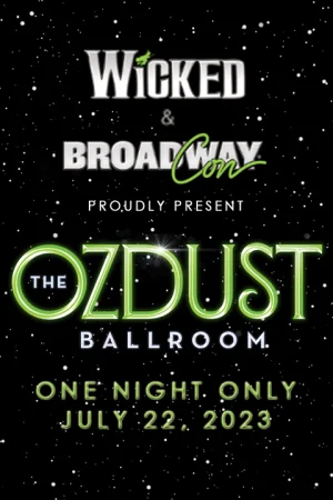 The Ozdust Ballroom presented by WICKED and BroadwayCon