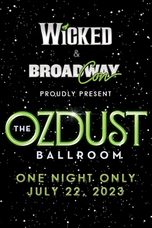 The Ozdust Ballroom presented by WICKED and BroadwayCon tickets