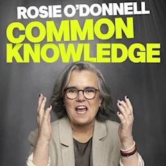 Rosie O'Donnell: Common Knowledge