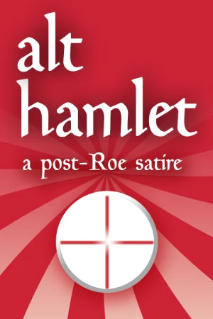 alt hamlet - a post-Roe satire