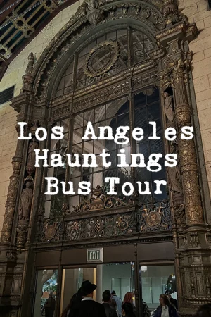 Los Angeles Hauntings Bus Tour