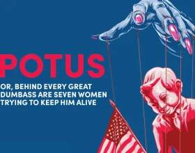 POTUS or, Behind Every Great Dumbass are Seven Women Trying to Keep Him Alive: What to expect - 5