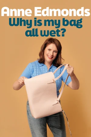 Anne Edmonds - Why Is My Bag All Wet? Tickets