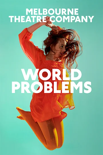 World Problems at Melbourne Theatre Company Tickets