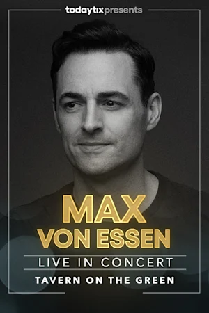Max Von Essen at Tavern on the Green Tickets