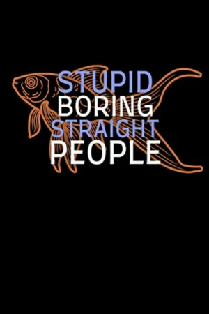 Stupid Boring Straight People
