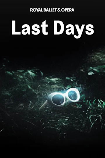 Last Days - Royal Ballet and Opera Tickets