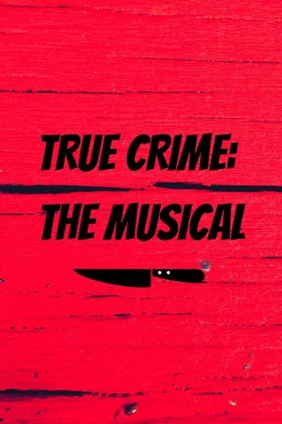 True Crime: the Musical  Tickets