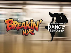 Stylized text "Breakin' NYC: The Off-Broadway Dance Sensation" with a silhouette of a dancer on a blurred moving subway background.