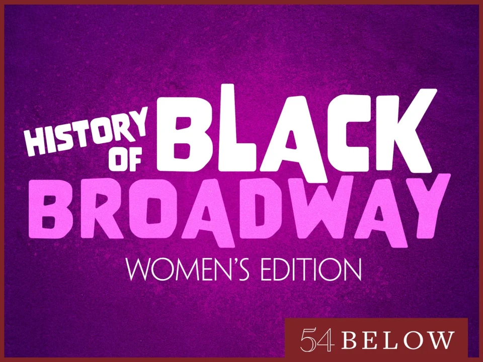 History of Black Broadway: Women's History Month Edition: What to expect - 1