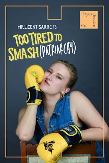Millicent Sarre is Too Tired to Smash (Patriarchy) at Hayes Theatre Co tickets