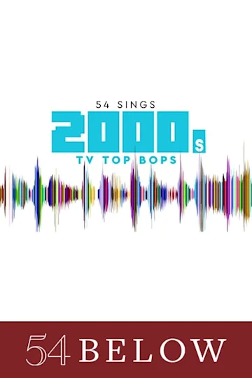 54 Sings 2000s TV Top Bops: 2nd Edition Tickets