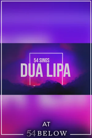 54 Sings Dua Lipa, feat. Henry Platt & more! - NYC Tickets
