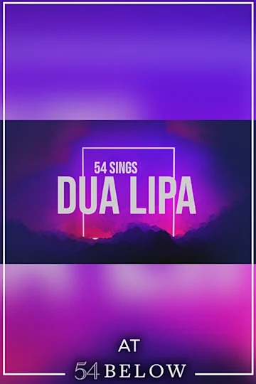 54 Sings Dua Lipa, feat. Henry Platt & more! - NYC tickets