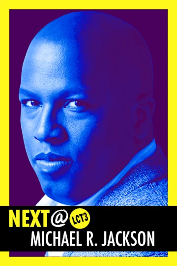 Next@LCT3: Michael R. Jackson Tickets