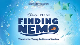 Poster for Marriott Theatre’s production of Disney Pixar's Finding Nemo, Theatre for Young Audiences Version, with underwater sea life and bubbles in the background.