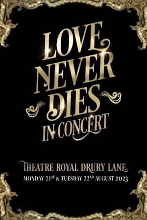 Love Never Dies - The Musical in Concert Tickets