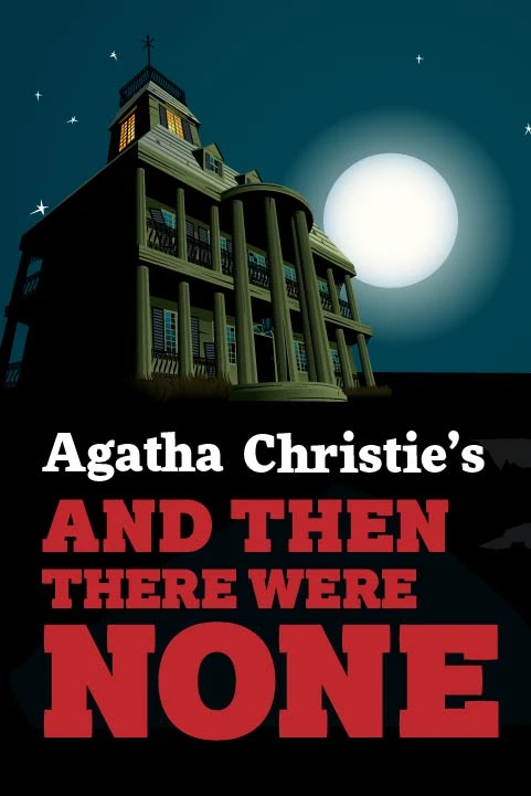 INTERACT THEATER PRESENTS: AGATHA CHRISTIE'S AND THEN THERE WERE