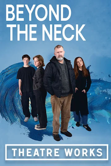 Beyond the Neck at Theatre Works tickets