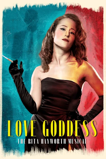 Love Goddess, the Rita Hayworth Musical tickets