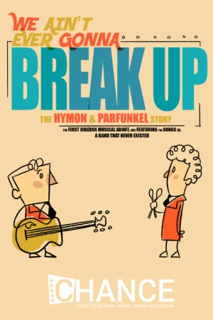 We Ain't Ever Gonna Break Up: The Hymon & Parfunkel Story  Tickets