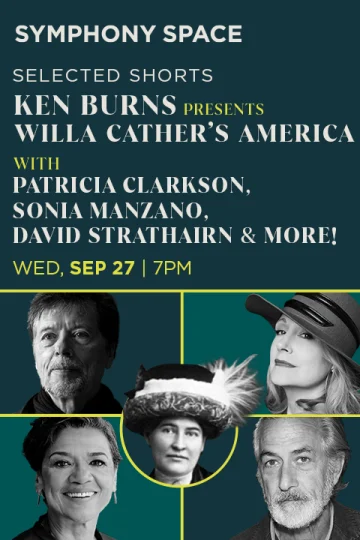 Selected Shorts: Ken Burns Presents Willa Cather's America on Sept 27th: What to expect - 1