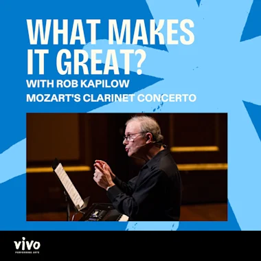 What Makes It Great? with Rob Kapilow - Mozart's Clarinet Concerto