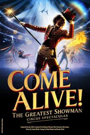 COME ALIVE! The Greatest Showman Circus Spectacular tickets
