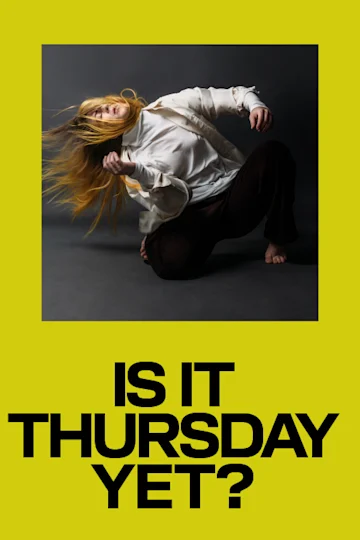IS IT THURSDAY YET? Tickets