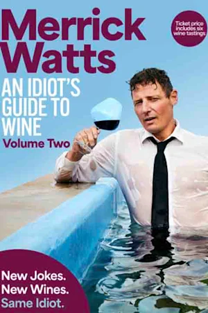 Merrick Watts: An Idiot's Guide to Wine - Volume Two Tickets