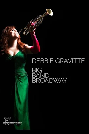 Debbie Gravitte: Big Band Broadway tickets