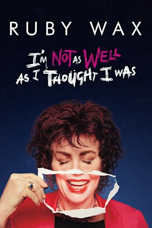 Ruby Wax: I'm Not As Well As I Thought I Was Tickets