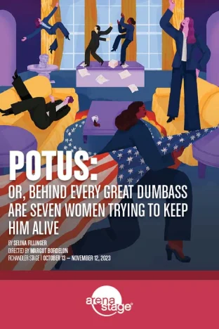 POTUS: Or, Behind Every Great Dumbass Are Seven Women Trying to Keep Him Alive Tickets