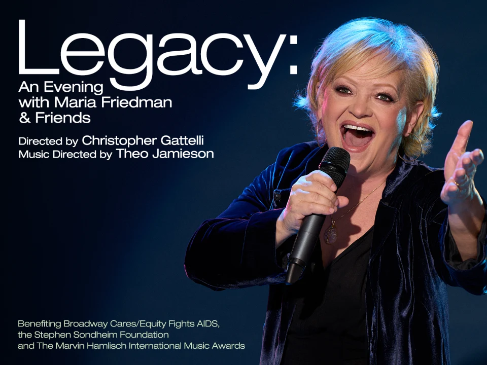 Legacy: An Evening with Maria Friedman & Friends: What to expect - 1