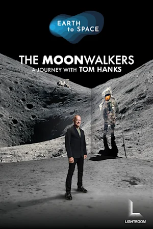 Earth to Space - The Moonwalkers: A Journey with Tom Hanks